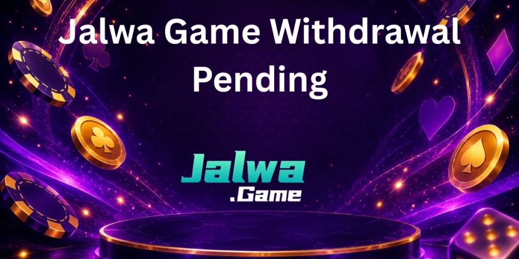 Jalwa Game Withdrawal Pending